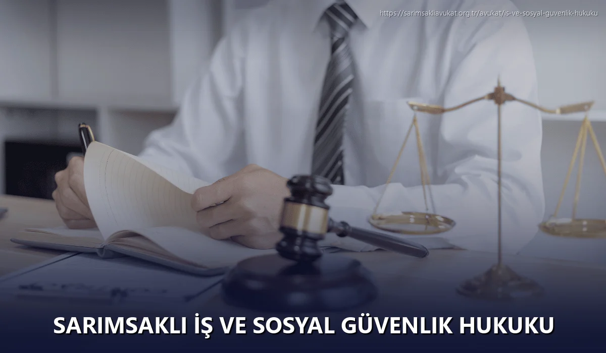 Sarımsaklı İş ve Sosyal Güvenlik Hukuku